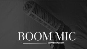 What Is A Boom Mic