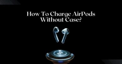 Charge AirPods Without A Case