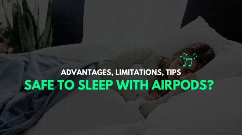 Safe To Sleep With AirPods