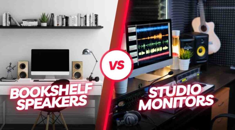 Bookshelf Speakers vs Studio Monitors