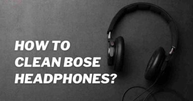 How To Clean Bose Headphones