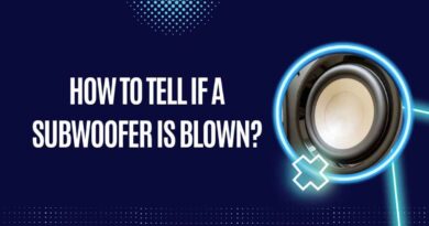 How To Tell If A Subwoofer Is Blown?