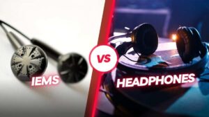 IEMs Vs. Headphones